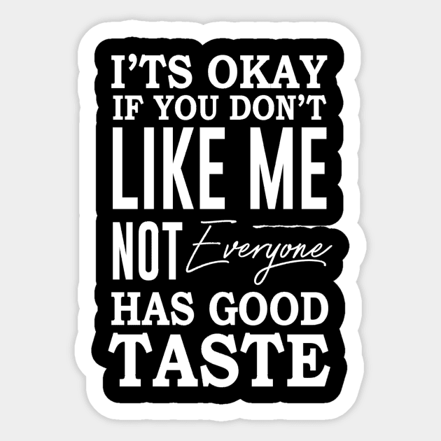 Not everyone has good taste Sticker by Motivation King